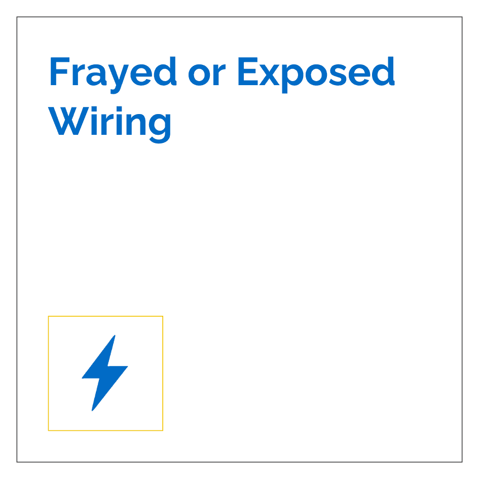 Frayed or Exposed Wiring