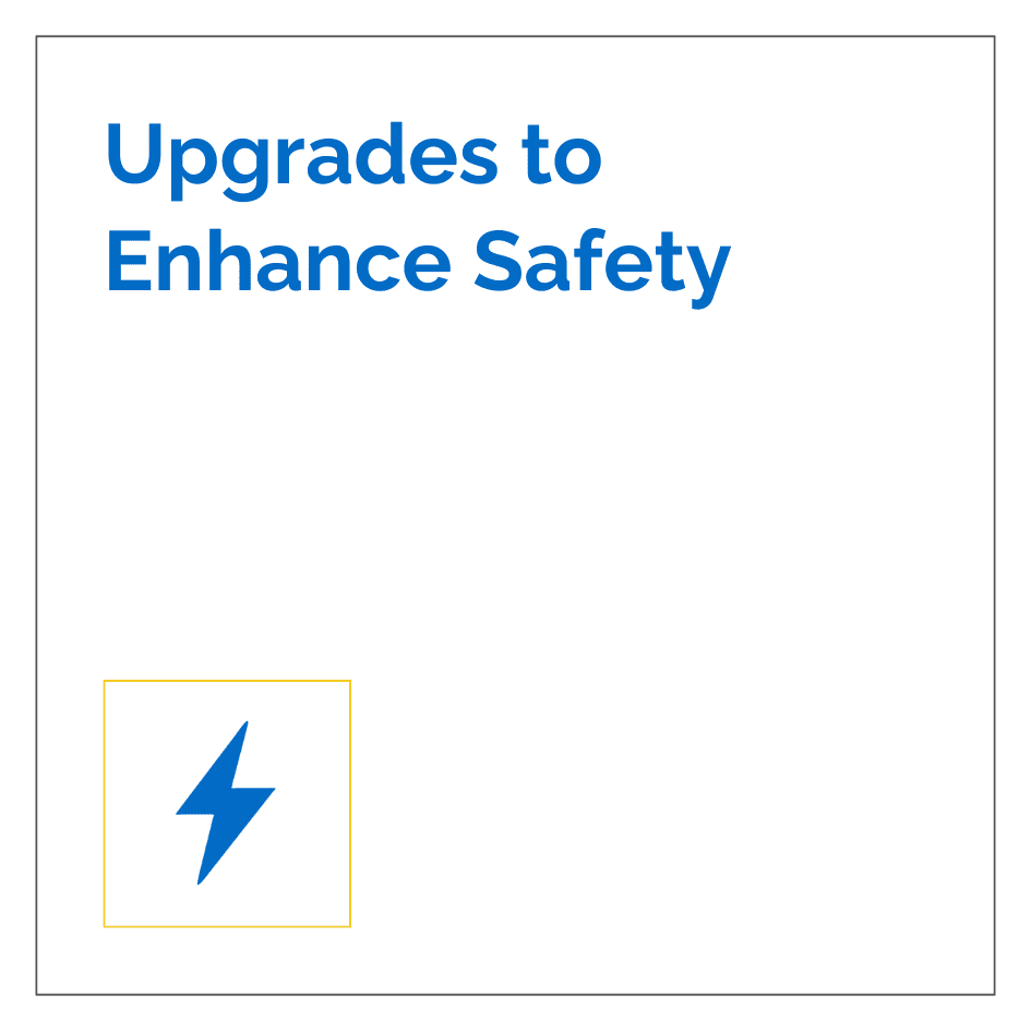 Upgrades to Enhance Safety
